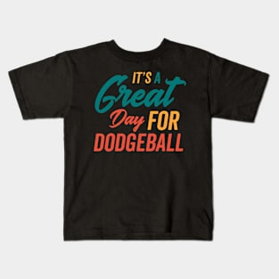 A Great Day for Dodgeball Kids T-Shirt